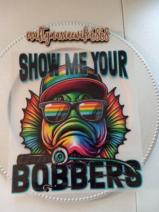 SHOW ME YOUR BOBBERS