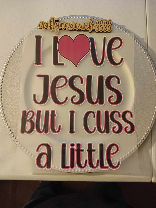 I love Jesus and I cuss a little DTF