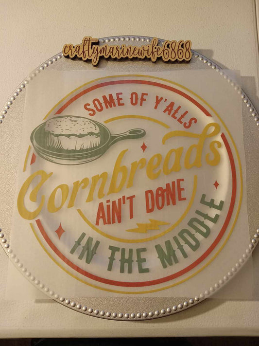 Some of Y'alls cornbread ain't done in the middle DTF