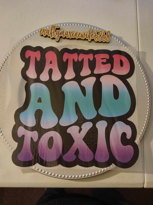 Tatted and toxic DTF